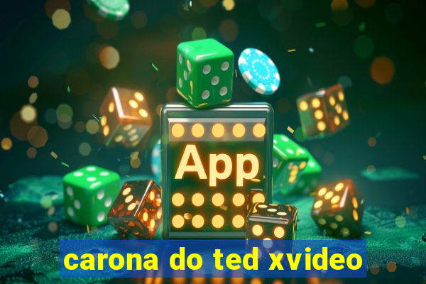 carona do ted xvideo